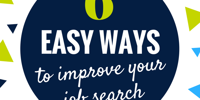 Graphic illustrating the words 6 Easy Ways to improve your job search